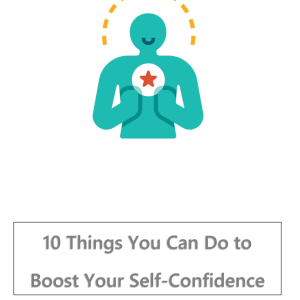 10 Things You Can Do to Boost Your Self-Confidence