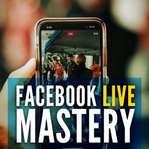 Facebook Live Mastery