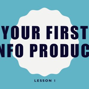 Your First Info Product