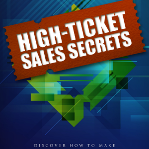 High-Ticket Sales Secrets