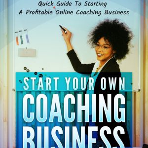 Start Your Own Coaching Business
